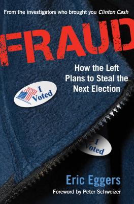 Fraud: How the Left Plans to Steal the Next Election By Eric Eggers Cover Image