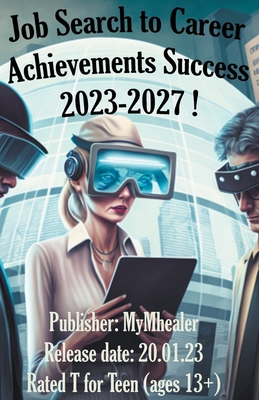 Job Search to Career Achievements Success 2023-2027 ! By Mymhealer Cover Image