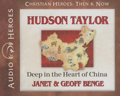 Hudson Taylor: Deep in the Heart of China (Christian Heroes: Then & Now) Cover Image