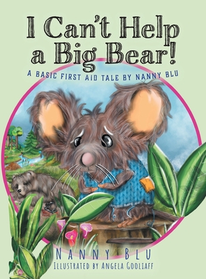 I Can't Help a Big Bear!: A Basic First Aid Tale by Nanny Blu
