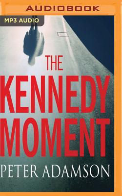 The Kennedy Moment By Peter Adamson, Adam Sims (Read by) Cover Image