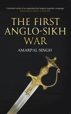 The First Anglo-Sikh War By Amarpal Singh Cover Image