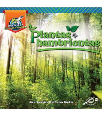 Plantas Hambrientas: Hungry Plants By Lisa Amstutz, Alma Patricia Ramirez (Translator) Cover Image