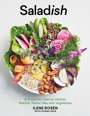 Saladish: A Crunchier, Grainier, Herbier, Heartier, Tastier Way with Vegetables Cover Image