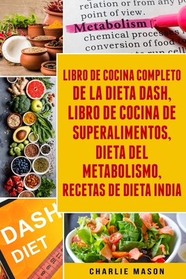 Libro De Cocina Completo De La Dieta Dash, Libro De Cocina De  Superalimentos, Dieta Del Metabolismo, Recetas De Dieta India (Paperback) |  Gramercy Books