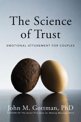 The Science of Trust: Emotional Attunement for Couples By John M. Gottman, Ph.D. Cover Image
