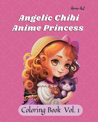 Anime Art Angelic Chibi Anime Princess Coloring Book: 40 high-quality easy-to-color pages for anime manga fans ages 4-10 Cover Image