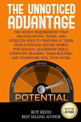 The Unnoticed Advantage: The Secret Requirement That Organizations, Teams, and Athletes Need to Perform at Their Peak Potential Before Sports P Cover Image