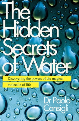 The Hidden Secrets of Water: Discovering the Powers of the Magical Molecule of Life Cover Image