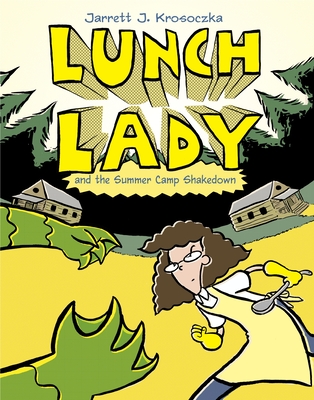 Lunch Lady and the Summer Camp Shakedown: Lunch Lady #4 Cover Image