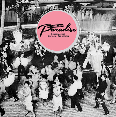 Promising Paradise: Cuban Allure, American Seduction Cover Image