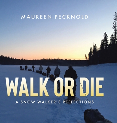Walk or Die: A Snow Walker's Reflections