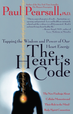 The Heart's Code: Tapping the Wisdom and Power of Our Heart Energy By Paul P. Pearsall Cover Image