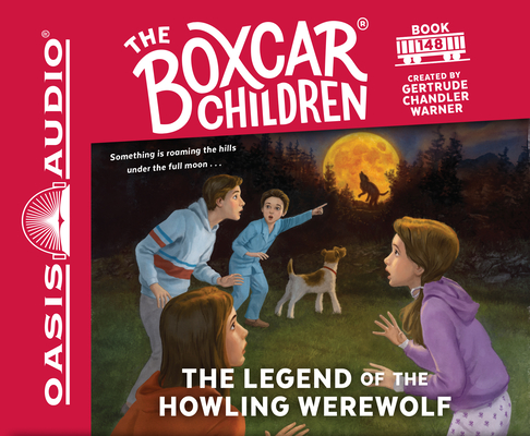 The Legend of the Howling Werewolf (The Boxcar Children Mysteries #148) By Gertrude Chandler Warner, Aimee Lilly (Narrator) Cover Image