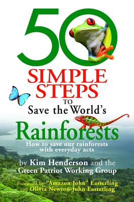 50 Simple Steps to Save the World's Rainforests: How to Save Our Rainforests with Everyday Acts Cover Image
