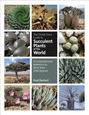 The Timber Press Guide to Succulent Plants of the World: A Comprehensive Reference to More than 2000 Species