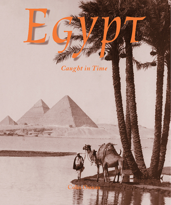 Egypt: Caught in Time (Caught in Time: Great Photographic Archives) By Colin Osman Cover Image