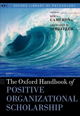 The Oxford Handbook of Positive Organizational Scholarship (Oxford Library of Psychology) Cover Image