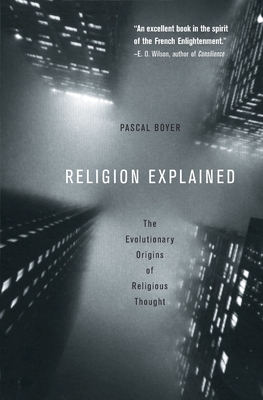 Religion Explained: The Evolutionary Origins of Religious Thought Cover Image