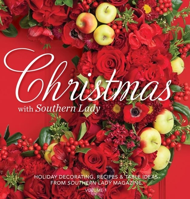 Christmas with Southern Lady: Holiday Decorating, Recipes & Tables Ideas By Andrea Fanning (Editor) Cover Image