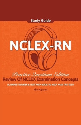 NCLEX-RN Study Guide Ultimate Trainer and Test Prep Book Practice Questions Edition! Cover Image