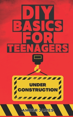 DIY Basics for Teenagers: DIY Made Simple: Step by Step Cover Image
