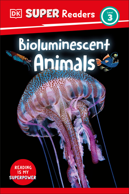 DK Super Readers Level 3 Bioluminescent Animals By DK Cover Image