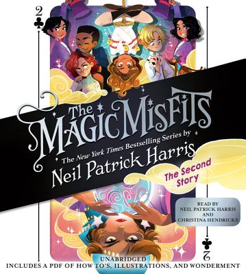 The Magic Misfits: The Second Story By Neil Patrick Harris, Lissy Marlin (Illustrator), Kyle Hilton (Illustrator), Christina Hendricks (Read by), Neil Patrick Harris (Read by) Cover Image