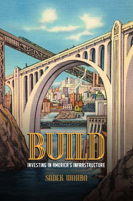 Build: Investing in America's Infrastructure Cover Image