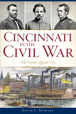 Cincinnati in the Civil War: The Union's Queen City Cover Image