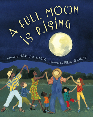 A Full Moon Is Rising By Marilyn Singer, Julia Cairns (Illustrator) Cover Image