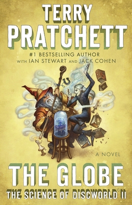 The Globe: The Science of Discworld II: A Novel (Science of Discworld Series #2)