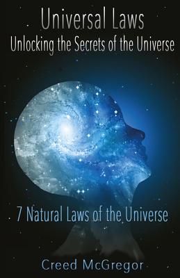 Universal Laws: Unlocking the Secrets of the Universe: 7 Natural Laws of the Universe Cover Image