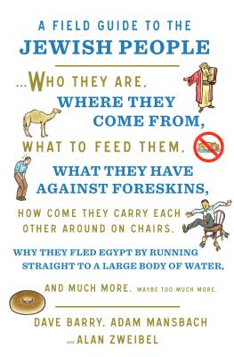 A Field Guide to the Jewish People: Who They Are, Where They Come From, What to Feed Them…and Much More. Maybe Too Much More Cover Image