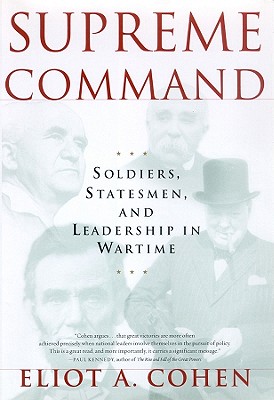 Supreme Command Lib/E: Soldiers, Statesmen, and Leadership in Wartime Cover Image