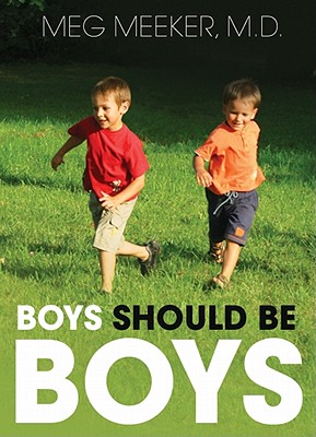 Boys Should Be Boys: Seven Secrets to Raising Healthy Sons Cover Image