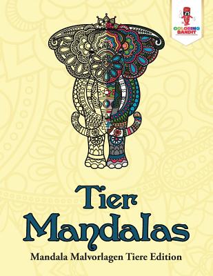 Tier-Mandalas: Mandala Malvorlagen Tiere Edition By Coloring Bandit Cover Image