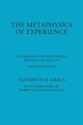 Metaphysics of Experience: A Companion to Whitehead's Process and Reality (REV) (American Philosophy #8) Cover Image