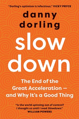 Slowdown: The End of the Great Acceleration - and Why It's a Good Thing Cover Image