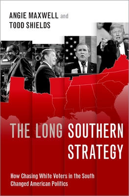 The Long Southern Strategy: How Chasing White Voters in the South Changed American Politics Cover Image