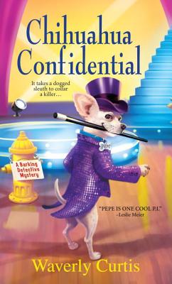 Cover for Chihuahua Confidential (A Barking Detective Mystery #2)