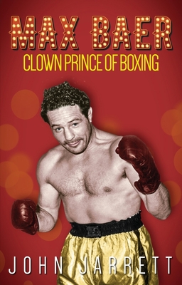 Max Baer: Clown Prince of Boxing Cover Image