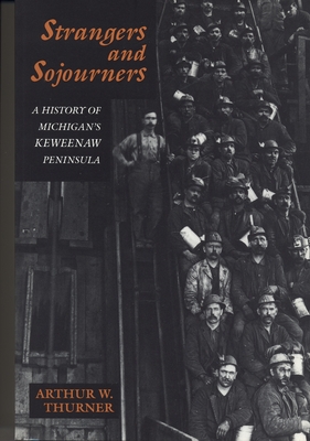 Strangers and Sojourners: A History of Michigan's Keweenaw Peninsula (Great Lakes Books)