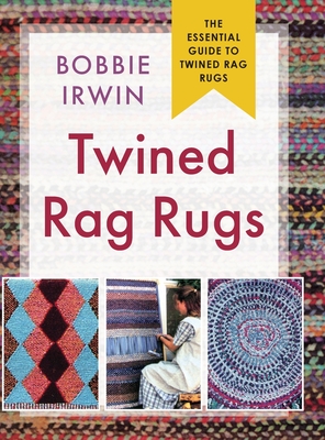 Twined Rag Rugs By Bobbie Irwin Cover Image