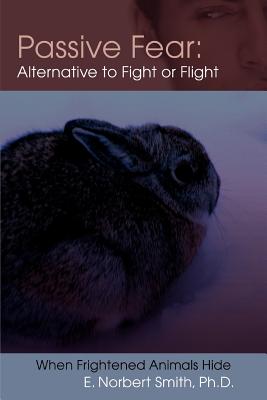 Passive Fear: Alternative to Fight or Flight: When frightened animals hide Cover Image