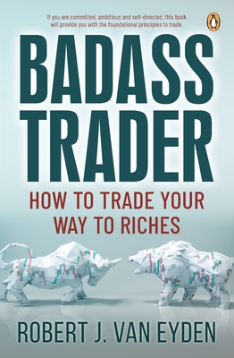Badass Trader: How to Trade Your Way to Riches Cover Image