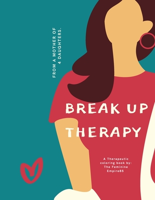 Break Up Therapy: Words of wisdom and clap backs from a mom to 4 daughters By Lorraine Coy Cover Image
