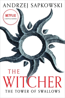 The Tower of Swallows (The Witcher #6) By Andrzej Sapkowski, David French (Translated by) Cover Image