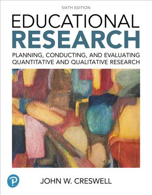 Educational Research: Planning, Conducting, and Evaluating Quantitative and Qualitative Research Plus Mylab Education with Enhanced Pearson  [With Acc Cover Image