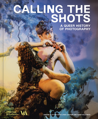 Calling the Shots: A Queer History of Photography (V&A Museum) Cover Image